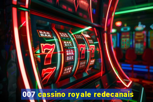 007 cassino royale redecanais